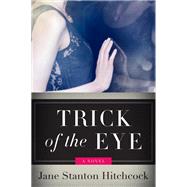Trick of the Eye by Hitchcock, Jane Stanton, 9780062259219