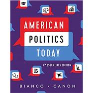 American Politics Today (Essentials Seventh Edition) by Bianco, William T.; Canon, David T., 9780393539219