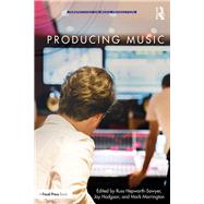 Producing Music by Hepworth-Sawyer, Russ; Hodgson, Jay; Marrington, Mark, 9780415789219