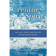 Creator Spirit by Guthrie, Steven R.; Begbie, Jeremy S., 9780801029219