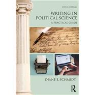 Writing in Political Science: A Practical Guide by Schmidt; Diane, 9780815369219