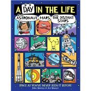 A Day in the Life of an Astronaut, Mars, and the Distant Stars by Barfield, Mike; Bradley, Jess, 9781534489219