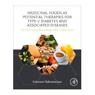 Medicinal Foods As Potential Therapies for Type-2 Diabetes and Associated Diseases by Habtemariam, Solomon, 9780081029220