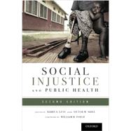 Social Injustice and Public Health by Levy, Barry S.; Sidel, Victor W., 9780199939220