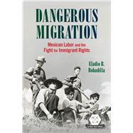 Dangerous Migration by Eladio B. Bobadilla, 9780252089220
