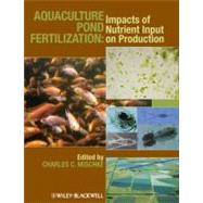 Aquaculture Pond Fertilization Impacts of Nutrient Input on Production by Mischke, Charles C., 9780470959220