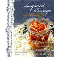 Sugared Orange Recipes & Stories from a Winter in Poland by Zatorska, Beata; Target, Simon, 9780956699220