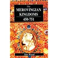 The Merovingian Kingdoms 450 - 751 by Wood; Ian, 9781138139220