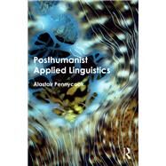 Posthumanist Applied Linguistics by Pennycook; Alastair, 9781138209220