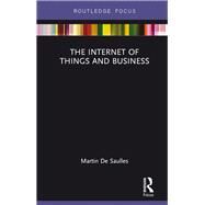 The Internet of Things and Business by De Saulles; Martin, 9781138689220