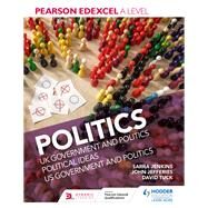 Pearson Edexcel A level Politics by Sarra Jenkins; David Tuck; John Jefferies, 9781510449220