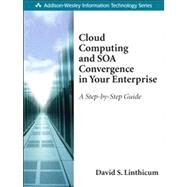 Cloud Computing and SOA Convergence in Your Enterprise A Step-by-Step Guide by Linthicum, David S., 9780136009221
