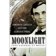 Moonlight: Abraham Lincoln and the Almanac Trial by Walsh, John Evangelist, 9780312229221