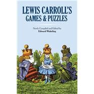 Lewis Carroll's Games and Puzzles by Carroll, Lewis; Wakeling, Edward, 9780486269221
