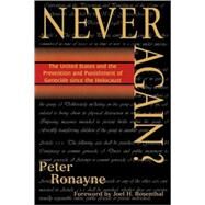 Never Again? The United States and the Prevention and Punishment of Genocide since the Holocaust by Rosenthal, Joel H.; Ronayne, Peter, 9780742509221