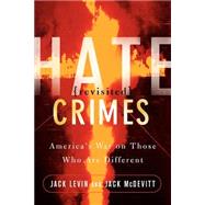 Hate Crimes Revisited America's War On Those Who Are Different by Levin, Jack; Mcdevitt, Jack, 9780813339221