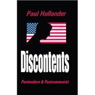 Discontents: Postmodern and Postcommunist by Hollander,Paul, 9781138509221