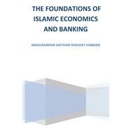 The Foundations of Islamic Economics and Banking by Kabbara, Abdulrahman Haitham Shoukat, 9781482899221
