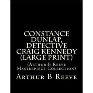 Constance Dunlap, Detective Craig Kennedy by Reeve, Arthur B., 9781508489221