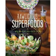 Rawlicious Superfoods With 100+ Recipes for a Healthy Lifestyle by Daniel, Peter; Daniel, Beryn; Aronson, Alexis; Wolfe, David, 9781583949221