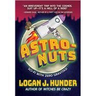 Astro-nuts by Hunder, Logan J., 9781597809221