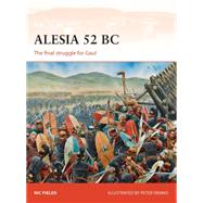 Alesia 52 BC The final struggle for Gaul by Fields, Nic; Dennis, Peter, 9781782009221