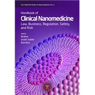 Handbook of Clinical Nanomedicine: Law, Business, Regulation, Safety, and Risk by Bawa; Raj, 9789814669221