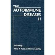 The Autoimmune Diseases II by Rose, Noel R.; MacKay, Ian R., 9780125969222