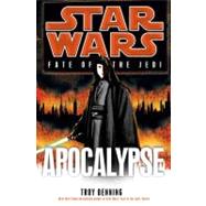 Apocalypse: Star Wars Legends (Fate of the Jedi) by Denning, Troy, 9780345509222