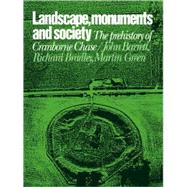 Landscape, Monuments and Society: The Prehistory of Cranborne Chase by Edited by John Barrett , Richard J. Bradley , Martin T. Green, 9780521109222