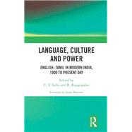 Language, Culture and Power: EnglishTamil in Modern India, 1900 to Present Day by Indra; C. T., 9781138289222