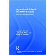 Agricultural Policy in the United States: Evolution and Economics by Novak; James L., 9781138809222