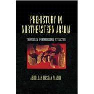Prehistory in Northeastern Arabia by Masry, 9781138979222