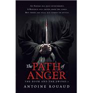 The Path of Anger The Book and the Sword: 1 by Rouaud, Antoine, 9781250059222