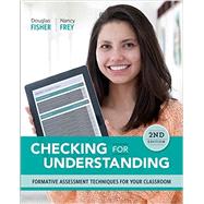 Checking for Understanding: Formative Assessment Techniques for Your Classroom by Douglas Fisher & Nancy Frey, 9781416619222