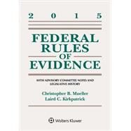 Federal Rules Evidence 2015 by Mueller, Christopher B.; Kirkpatrick, Laird C., 9781454859222