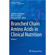 Branched Chain Amino Acids in Clinical Nutrition by Rajendram, Rajkumar; Preedy, Victor R.; Patel, Vinood B., 9781493919222