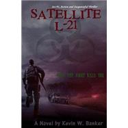 Satellite L-21 by Banker, Kevin W.; Matlin Smith Riehl Faith Productions, 9781505339222