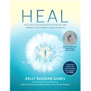 Heal Discover Your Unlimited Potential and Awaken the Powerful Healer Within by Noonan Gores, Kelly, 9781582709222