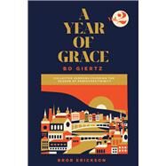 A Year of Grace, Volume 2 Collected Sermons of Advent through Pentecost by Giertz, Bo; Erickson, Bror, 9781948969222