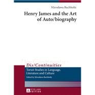 Henry James and the Art of Auto/Biography by Buchholtz, Miroslawa, 9783631629222