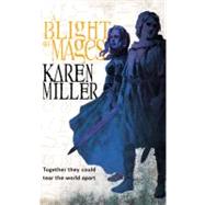 A Blight of Mages by Miller, Karen, 9780316029223