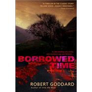 Borrowed Time A Novel by GODDARD, ROBERT, 9780385339223