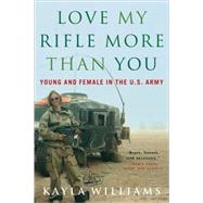 Love My Rifle More Than You Pa by Williams,Kayla, 9780393329223