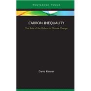 Carbon Inequality: The role of the richest in tackling climate change by Kenner,Dario, 9780815399223