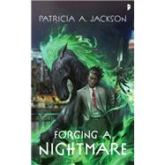 Forging a Nightmare by Jackson, Patricia A., 9780857669223