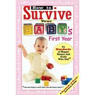 How to Survive Your Baby's First Year By Hundreds of Happy Moms and Dads Who Did by Banov Kaufmann, Lori; Kaufmann, Yadin, 9780974629223