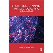Ecological Dynamics in Sport Coaching by Steve M Smith, 9781032869223