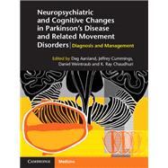 Neuropsychiatric and Cognitive Changes in Parkinson's Disease and Related Movement Disorders by Aarsland, Dag, M.D.; Cummings, Jeffrey, M.D.; Weintraub, Daniel, M.D.; Chaudhuri, K. Ray, M.D., 9781107039223