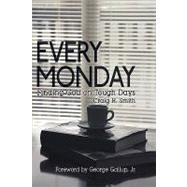 Every Monday : Finding God on Tough Days by Smith, Craig H., 9781438939223